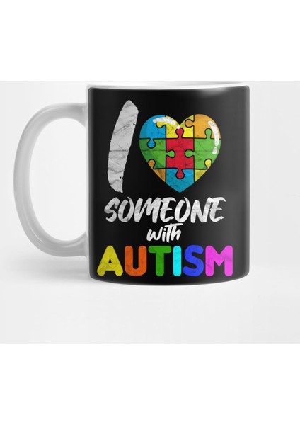 I Love Someone With Autism Kupa Bardak