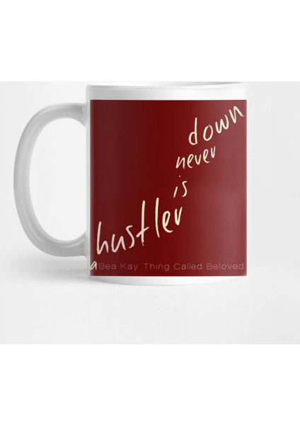 A Bea Kay Thing Called Beloved- "A Hustler Is Never Down" Red Label Kupa Bardak