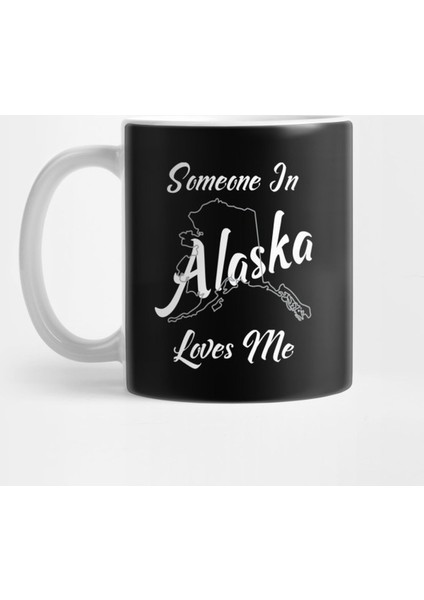 Someone In Alaska Loves Me Kupa Bardak