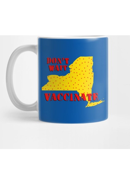 Don'T Wait - Vaccinate New York Kupa Bardak