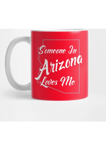 Someone In Arizona Loves Me Kupa Bardak
