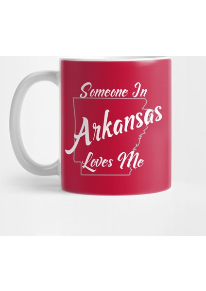 Someone In Arkansas Loves Me Kupa Bardak