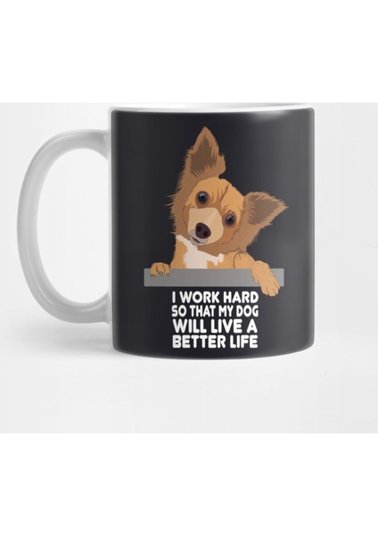Dog, My Dog Will Live A Better Life Kupa Bardak