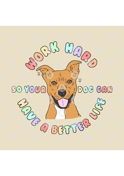 Work Hard So Your Dog Can Have A Better Life Kupa Bardak