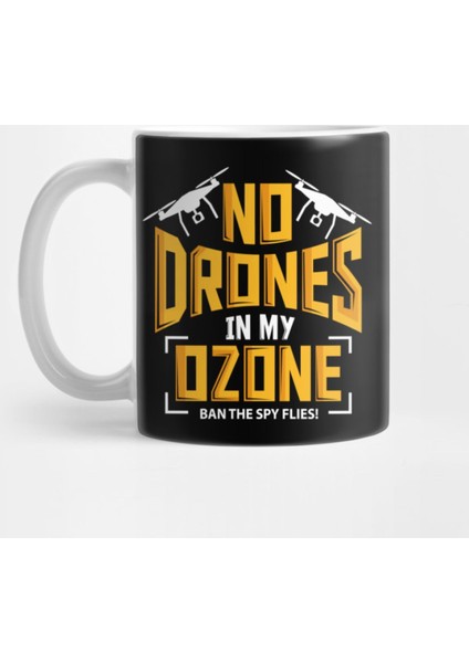 No Drones In My Ozone Ban The Spy Flies Kupa Bardak
