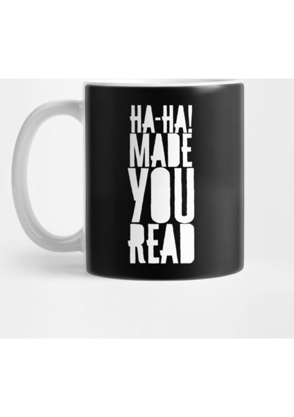 Ha-Ha! Made You Read' Funny Book Kupa Bardak