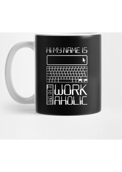 Hi My Name Is Workaholic' Funny Workaholic Gift Kupa Bardak