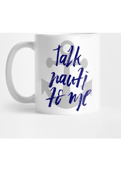 Talk Nauti To Me Kupa Bardak