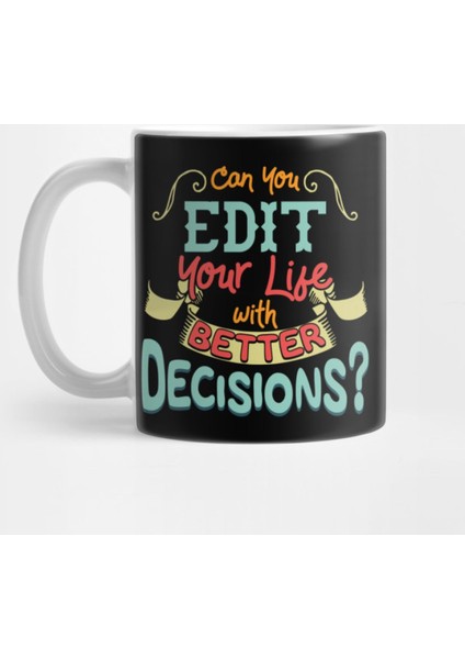 Funny Can You Edit Your Life With Better Decisions Kupa Bardak