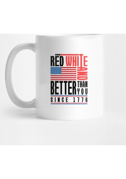 Red White Better Than You' Cool July 4Th Flag Gift Kupa Bardak