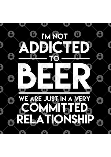 I'M Not Addicted To Beer We Are Just In A Very Committed Relationship - Beer Kupa Bardak