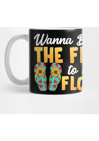 Wanna Be The Flip To My Flop Funny Vacation Summer Kupa Bardak