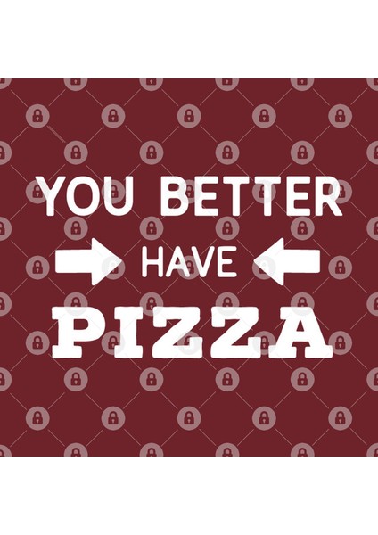 You Better Have Pizza Kupa Bardak