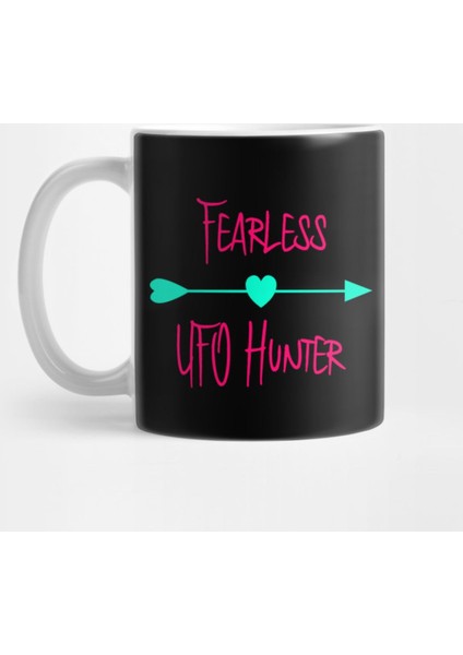 Fearless Ufo Hunter Fun Alien Space Quote Kupa Bardak
