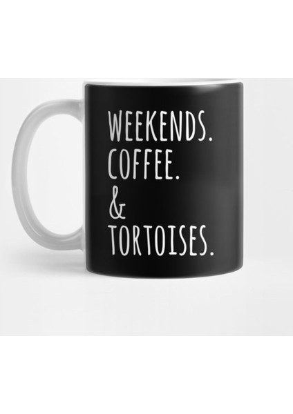 Weekends Coffee And Tortoises Kupa Bardak