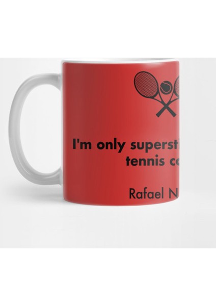 I'M Only Superstitious On The Tennis Court. Rafael Nadal Kupa Bardak