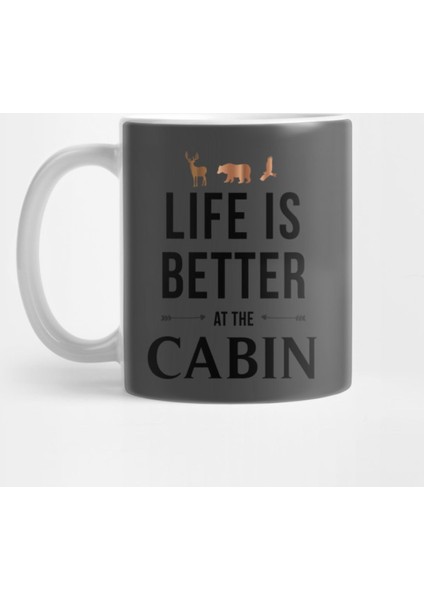Life Is Better At The Cabin Kupa Bardak