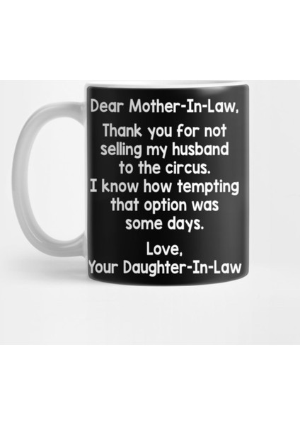 Dear Mother In Law Thank You For Not Selling My Husband To The Circus Funny Kupa Bardak