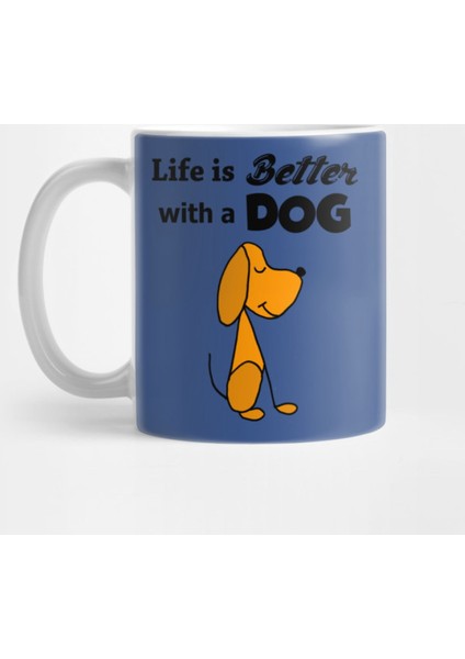 Funny Life İs Better With A Dog Cartoon Kupa Bardak