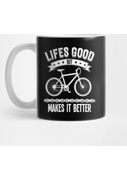 Lifes Good But Mountain Biking Makes It Better Kupa Bardak
