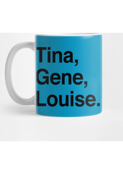 Tina, Gene, Louise. Kupa Bardak