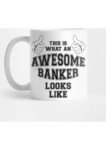 This İs What An Awesome Banker Looks Like. Kupa Bardak
