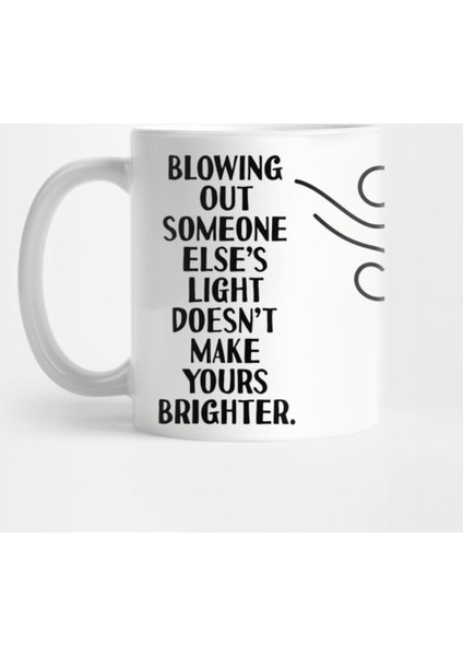 Blowing Out Someone Else'S Candle Doesn'T Make Yours Brighter Kupa Bardak