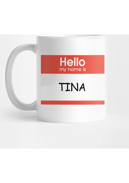 Hello, My Name İs Tina Kupa Bardak