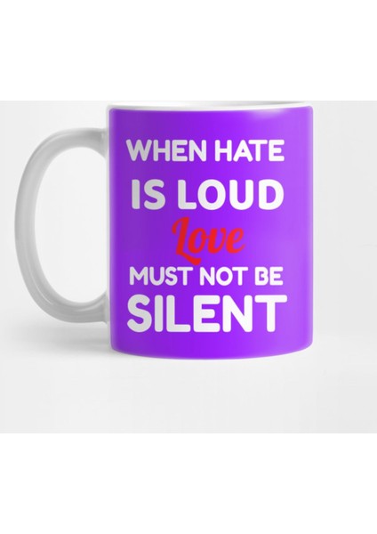 When Hate Is Loud Love Must Not Be Silent Kupa Bardak
