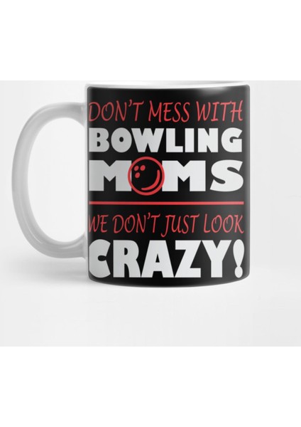 Funny Bowling Girl Mom Look Crazy For Gift On Mother Day S Apparel Kupa Bardak