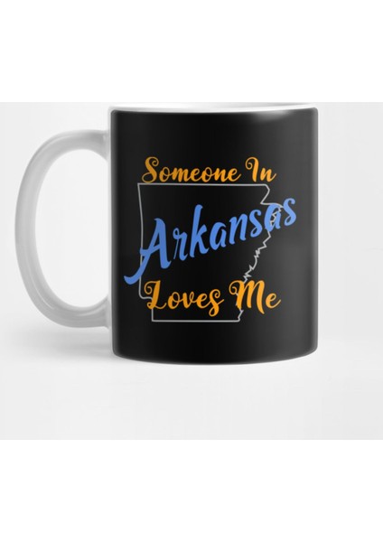 Someone In Arkansas Loves Me Kupa Bardak