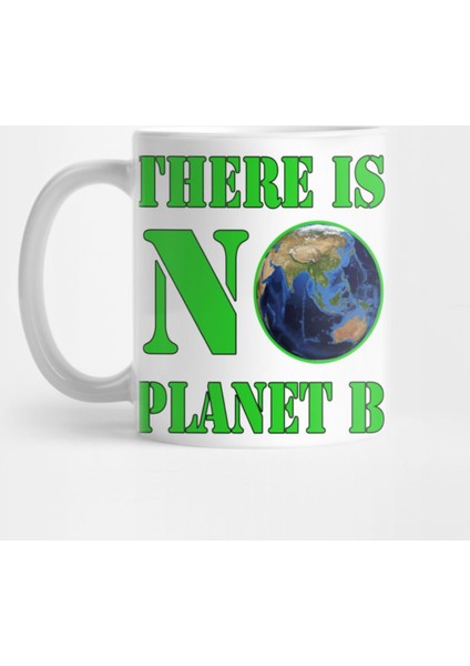 There Is No Planet B, Climate Change .Climateactiontp Kupa Bardak