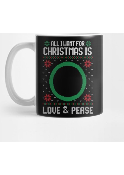 All I Want For Christmas Is Love & Pease Kupa Bardak