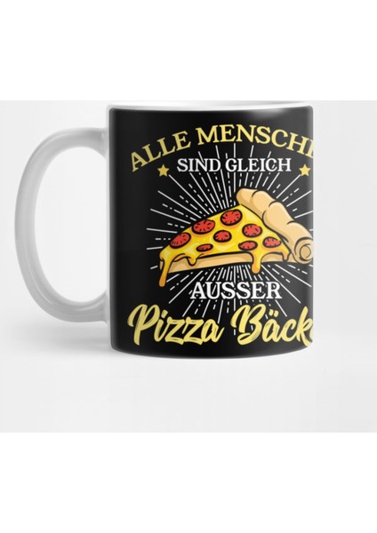 Alle Menschen Sind Gleich Außer Pizza Bäcker Kupa Bardak