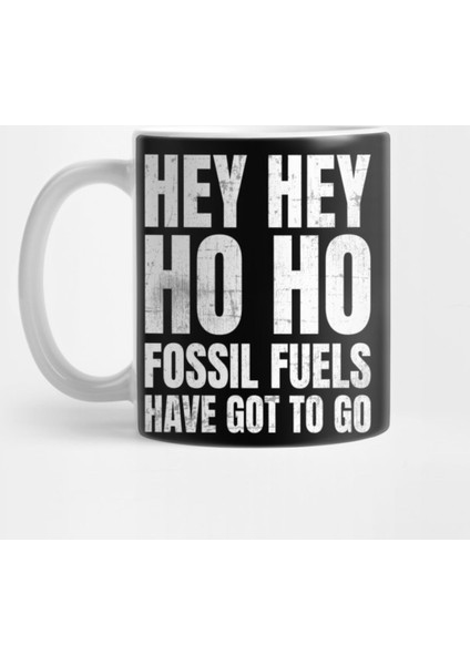 Climate Protest Hey Hey Ho Ho Fossil Fuels Have Got To Go Kupa Bardak