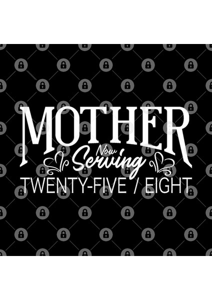 Mother Now Serving Twenty Five Eight Kupa Bardak