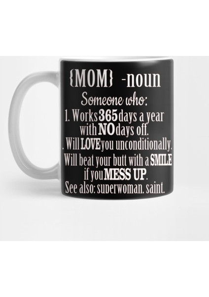 Mom Definition Someone Who Works 365 Days A Year No Days Off Kupa Bardak