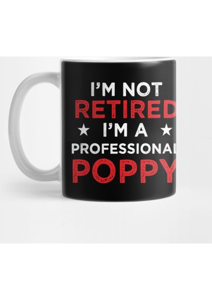 I'M Not Retired İ'M A Professional Poppy Kupa Bardak