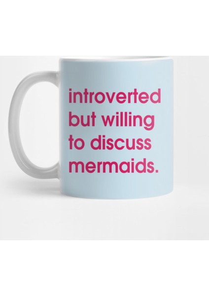 İntroverted But Willing To Discuss Mermaids. Original Design By @Pod Fashion Kupa Bardak