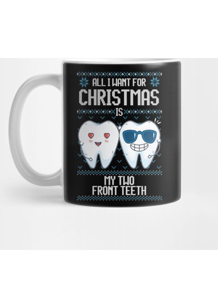 All I Want For Christmas Is My Two Front Teeth Funny Ugly Sweater Kupa Bardak