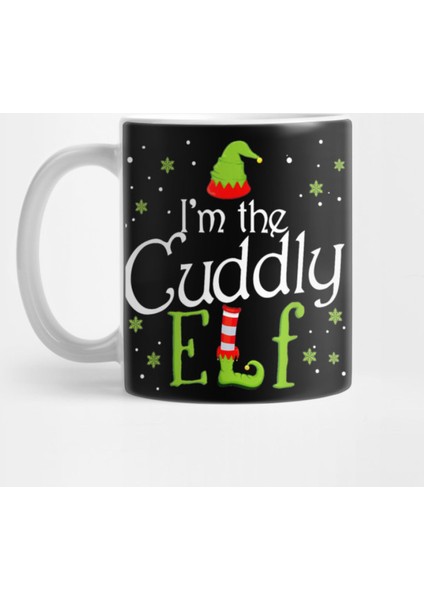 I'M The Cuddly Elf Funny Group Matching Family Xmas Gift Kupa Bardak