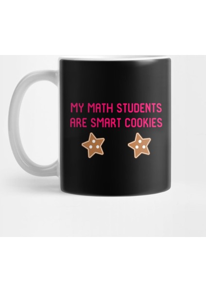 My Math Students Are Smart Cookies Funny Teacher Kupa Bardak