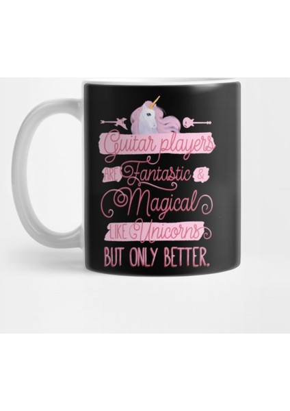 Guitar Players Are Fantastic And Magical Like Unicorns But Only Better Kupa Bardak