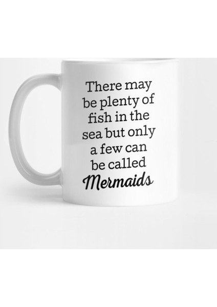 There May Be Plenty Of Fish In The Sea But Only A Few Can Be Called Mermaids Kupa Bardak
