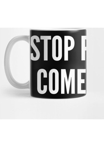 Stop Perving Come Say Hi - Funny Crude Pervert Joke Statement Humor Slogan Kupa Bardak