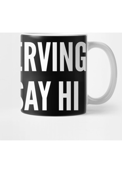 Stop Perving Come Say Hi - Funny Crude Pervert Joke Statement Humor Slogan Kupa Bardak