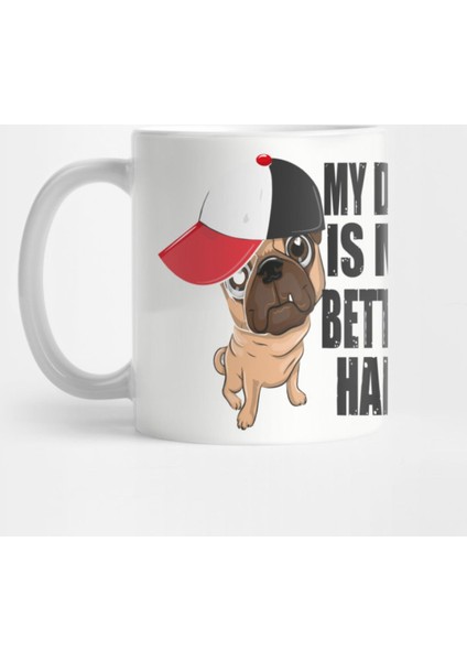 My Dog İs My Better Half Dog Gift Kupa Bardak