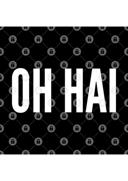 Oh Hai - Oh Hi - Silly Slogans Funny Joke Meme Statement Humor Slogan Kupa Bardak
