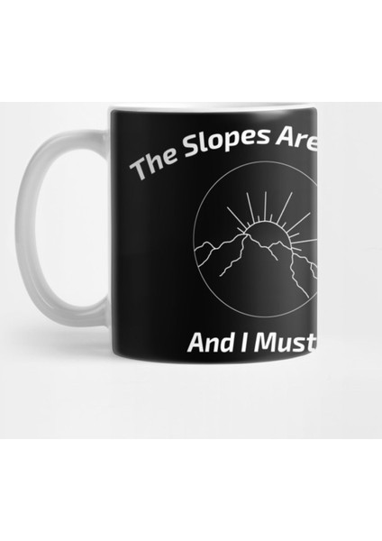 The Slopes Are Calling And I Must Go Minimalist Mountain Ski Gift Kupa Bardak