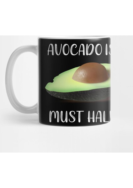 Avocado İs A Must Halve Kupa Bardak